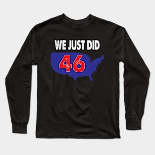 we just did 46 Long Sleeve T-Shirt